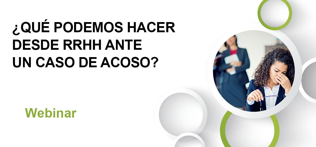 ¿QUÉ PODEMOS HACER DESDE RRHH ANTE UN CASO DE ACOSO? 