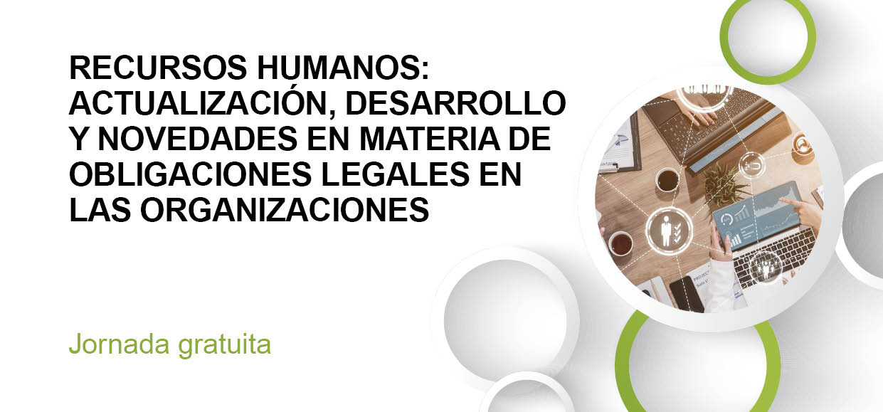 Recursos Humanos: Actualización, desarrollo y novedades en materia de obligaciones legales en las organizaciones