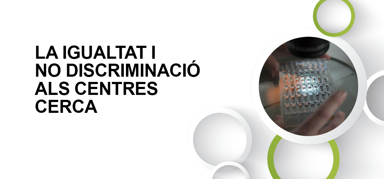 - La igualtat i no discriminació als centres CERCA