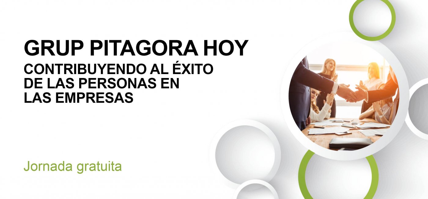 Grup Pitagora hoy. Contribuyendo al éxito de las personas en las empresas. (Jornada)