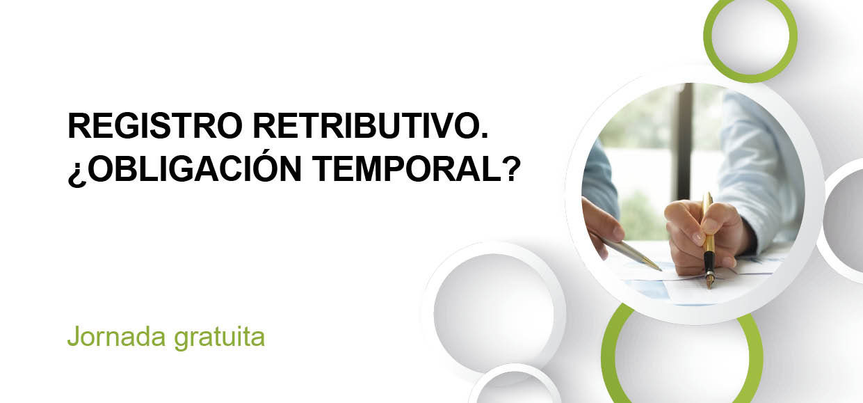 REGISTRO RETRIBUTIVO. ¿OBLIGACIÓN TEMPORAL?