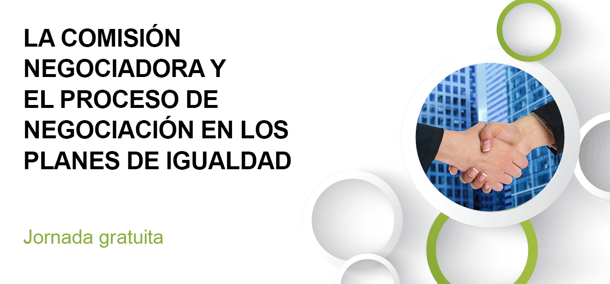 LA COMISIÓN NEGOCIADORA Y EL PROCESO DE NEGOCIACIÓN EN LOS PLANES DE IGUALDAD