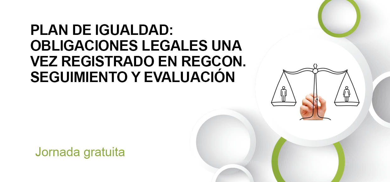 PLAN DE IGUALDAD: OBLIGACIONES LEGALES UNA VEZ REGISTRADO EN REGCON. SEGUIMIENTO Y EVALUACIÓN