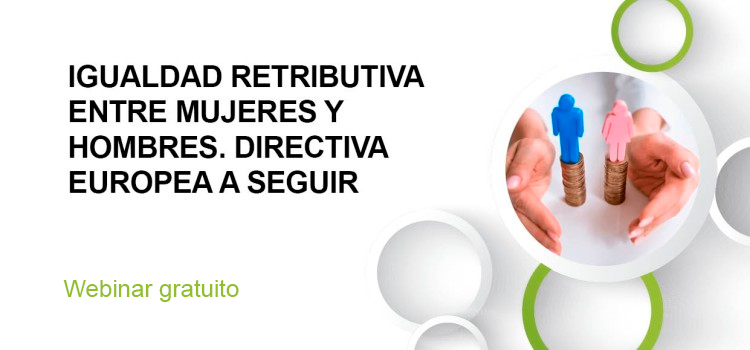 IGUALDAD RETRIBUTIVA ENTRE MUJERES Y HOMBRES. DIRECTIVA EUROPEA A SEGUIR