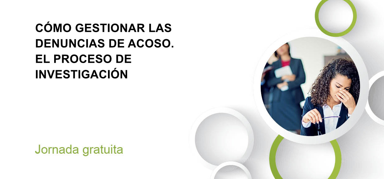 CÓMO GESTIONAR LAS DENUNCIAS DE ACOSO. EL PROCESO DE INVESTIGACIÓN